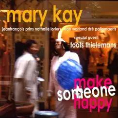 Make Someone Happy (With Special Guest Toots Thielemans) by Mary Kay album reviews, ratings, credits