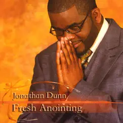 Fresh Anointing, Vol. 1-Disc 1 by Jonathan Dunn album reviews, ratings, credits