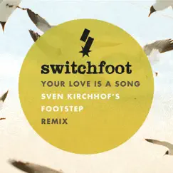 Your Love Is a Song - Single by Switchfoot album reviews, ratings, credits