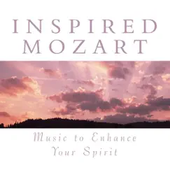 Inspired Mozart: Music to Enhance Your Spirit by Various Artists album reviews, ratings, credits