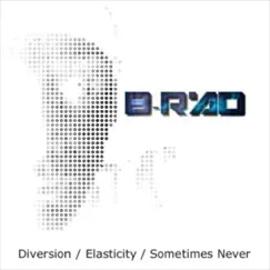 Diversion / Elasticity / Sometimes Never - EP by B-Rad album reviews, ratings, credits