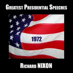 Greatest Presidential Speeches: Richard M. Nixon, 1972 by Richard Nixon album reviews, ratings, credits
