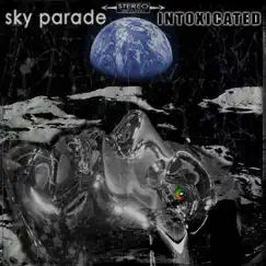 Intoxicated by Sky Parade album reviews, ratings, credits