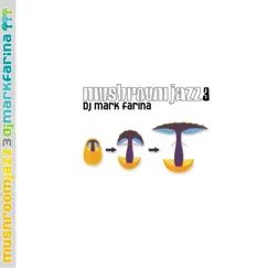 Mushroom Jazz, Vol. 3 by Mark Farina album reviews, ratings, credits