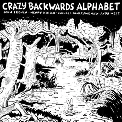 Crazy Backwards Alphabet by Andy West, Henry Kaiser & Michael Maksymenko album reviews, ratings, credits