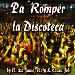 Pa' Romper la Discoteca - Single by R La Fama & Rafy Y Edwin Job album reviews, ratings, credits