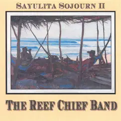 Sayulita Sojourn II by The Reef Chief Band album reviews, ratings, credits