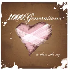 To Those Who Cry by 1000 Generations album reviews, ratings, credits