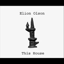 This House by Elion Olson album reviews, ratings, credits