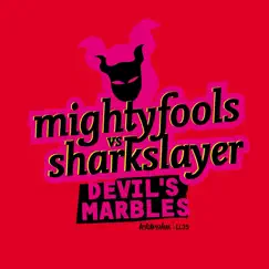 Devil's Marbles (Mightyfools vs. Sharkslayer) - Single by Mightyfools & Sharkslayer album reviews, ratings, credits