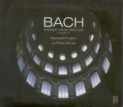 Bach: Mass In B Minor by Sigiswald Kuijken & La Petite Bande album reviews, ratings, credits