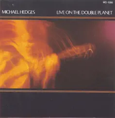 Live On the Double Planet by Michael Hedges album reviews, ratings, credits