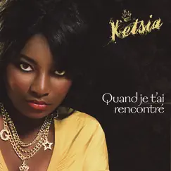 Quand je t'ai rencontré - EP by Ketsia album reviews, ratings, credits