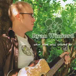 What Time Will Change EP by Ryan Winford album reviews, ratings, credits