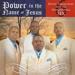 Power In the Name of Jesus by Kevin Thompson And The Sensational Six album reviews, ratings, credits