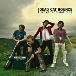 Live At the Sugar Club by Dead Cat Bounce album reviews, ratings, credits