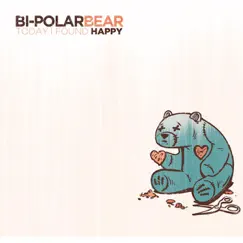 Today I Found Happy by Bi-Polar Bear album reviews, ratings, credits