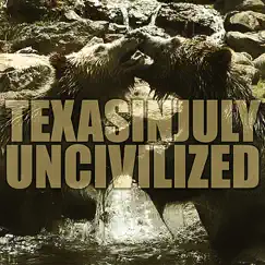 Uncivilized - Single by Texas In July album reviews, ratings, credits