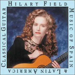 Music of Spain and Latin America On Classical Guitar by Hilary Field album reviews, ratings, credits