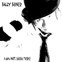 I AM NOT...SASHA FIERCE by Billy Boner album reviews, ratings, credits