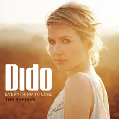 Everything to Lose (The Remixes) by Dido album reviews, ratings, credits