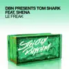 Le Freak (DBN Presents Tom Shark) [feat. Shena] album lyrics, reviews, download