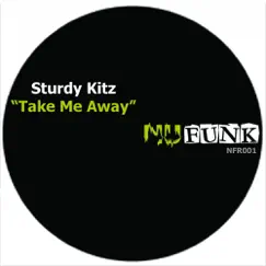 Take Me Away - Single by Sturdy Kitz album reviews, ratings, credits