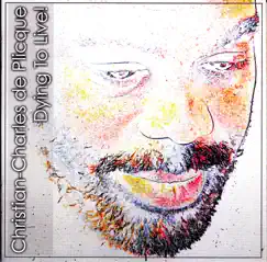 Dying To Live by Christian Charles de Plicque album reviews, ratings, credits