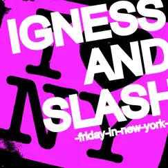 Friday In New York (Original Mix) - Single by Igness & Slash album reviews, ratings, credits