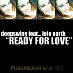 Ready for Love (Deepswing Original Mix) [feat. Lolo Earth] Song Lyrics