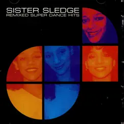 Remixed Super Dance Hits by Sister Sledge album reviews, ratings, credits