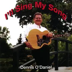 I'll Sing My Song by Dennis O'Daniel album reviews, ratings, credits