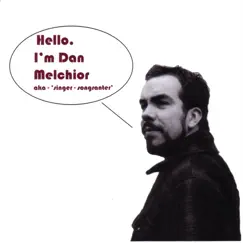 Hello, I'm Dan Melchior by Dan Melchior album reviews, ratings, credits