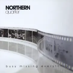 Busy Missing Everything by Northern Quarter album reviews, ratings, credits