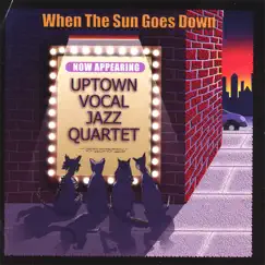 When the Sun Goes Down by Uptown Vocal Jazz Quartet album reviews, ratings, credits
