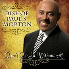 Don't Do It Without Me (Radio Version) - Single by Bishop Paul S. Morton album reviews, ratings, credits