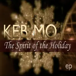 The Spirit of the Holiday - EP by Keb' Mo' album reviews, ratings, credits