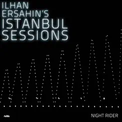 Ilhan Ersahin's Istanbul Sessions: Night Rider (feat. Alp Ersönmez, Turgut Alp Bekoğlu & İzzet Kızıl) by İlhan Erşahin album reviews, ratings, credits