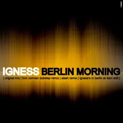 Berlin Morning (Igness's in Berlin at 4am Edit) Song Lyrics