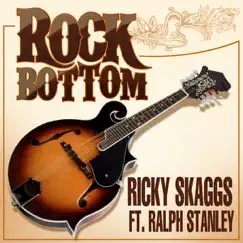 Rock Bottom (feat. Ralph Stanley) by Ricky Skaggs album reviews, ratings, credits