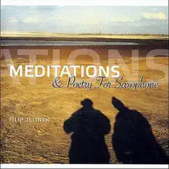 Meditations & Poetry for Saxophone by Filip Jelinek album reviews, ratings, credits
