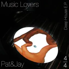 Music Lovers 4/4: Deep House - EP by Pat & Jay album reviews, ratings, credits
