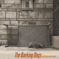 Cold Nose- Warm Heart by The Barking Dogs album reviews, ratings, credits