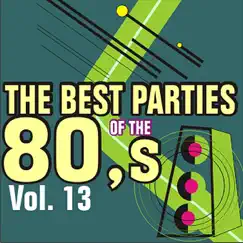 The Best Parties of the 80's, Vol. 13 by Javier Martinez Maya album reviews, ratings, credits