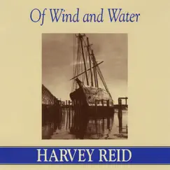 Of Wind and Water by Harvey Reid album reviews, ratings, credits
