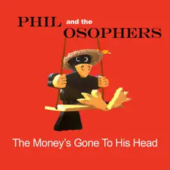 The Money's Gone To His Head by Phil and the Osophers album reviews, ratings, credits