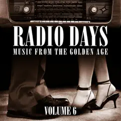 Radio Days: Music from the Golden Age, Vol. 6 by Various Artists album reviews, ratings, credits