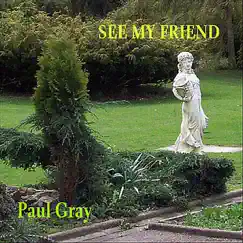 See My Friend - Single by Paul Gray album reviews, ratings, credits