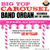 Big Top Carousel Band Organ (Official Release) album lyrics, reviews, download