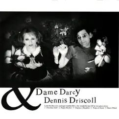 Dame Darcy & Dennis Driscoll by Dame Darcy & Dennis Driscoll album reviews, ratings, credits